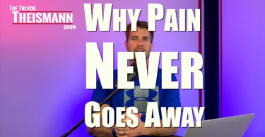 Why Pain Never Goes Away - The Trevor Theismann Show 1022