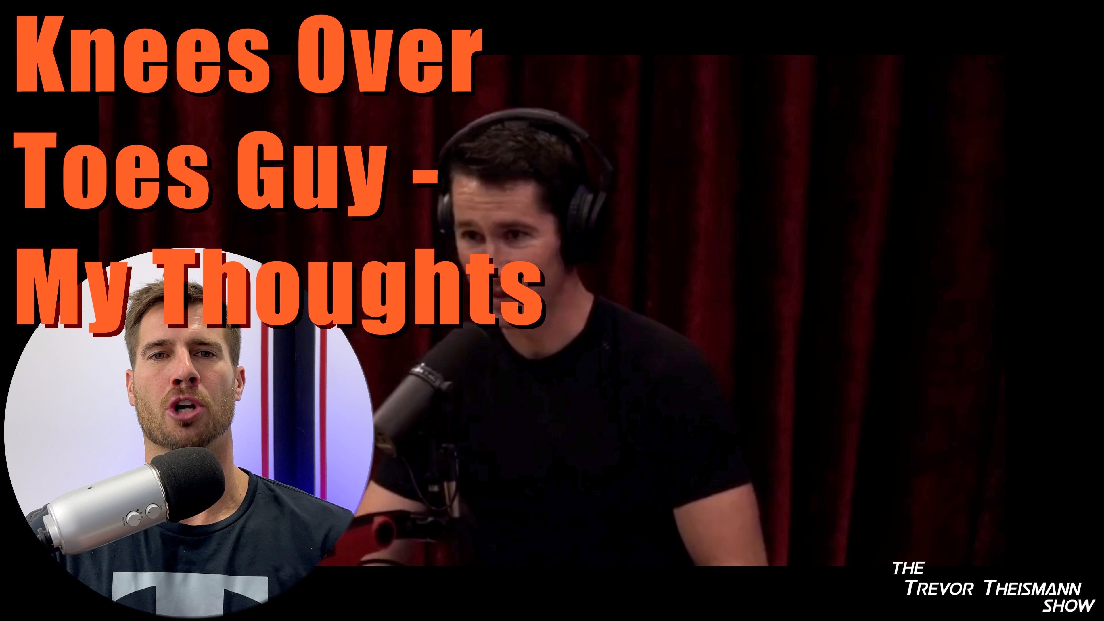 Knees Over Toes Guy - Joe Rogan - My Thoughts - The Trevor Theismann S ...